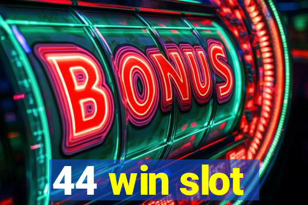 44 win slot